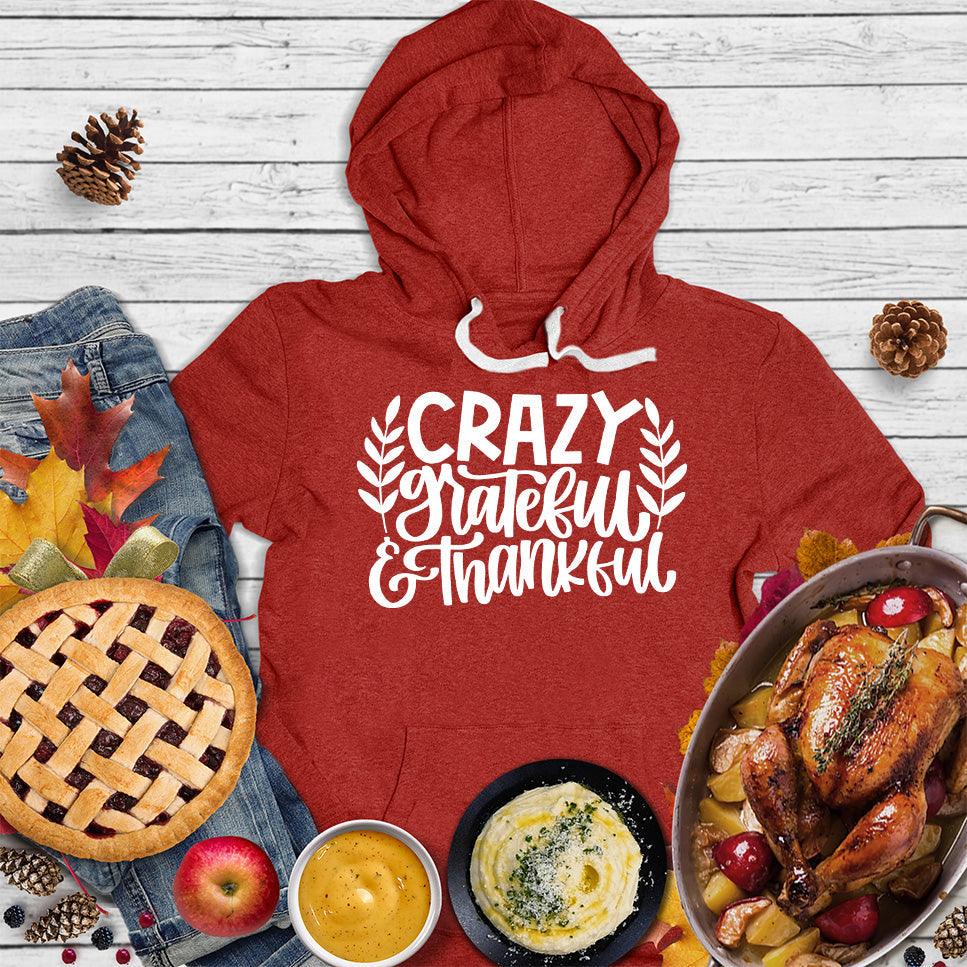 Crazy Grateful & Thankful Version 2 Hoodie