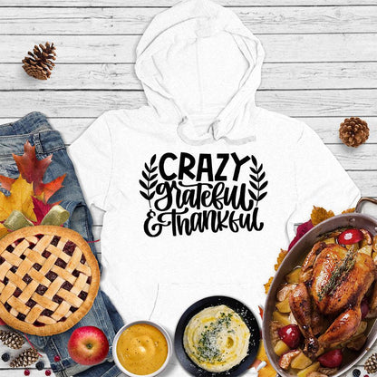 Crazy Grateful & Thankful Version 2 Hoodie