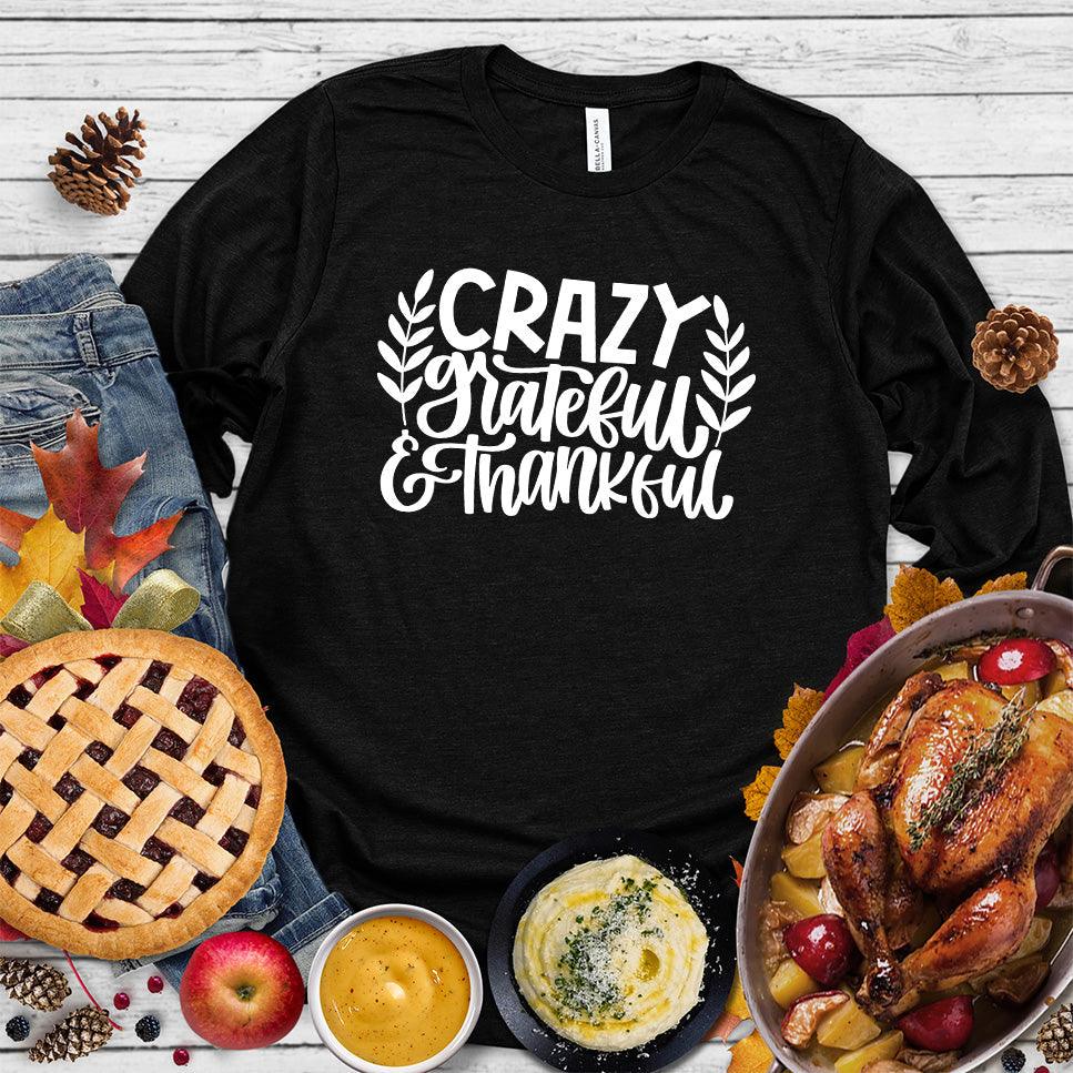 Crazy Grateful & Thankful Version 2 Long Sleeves