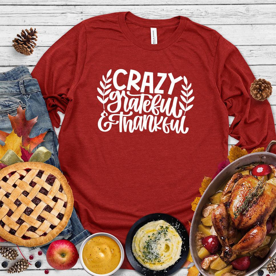 Crazy Grateful & Thankful Version 2 Long Sleeves
