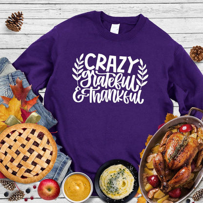 Crazy Grateful & Thankful Version 2 Sweatshirt