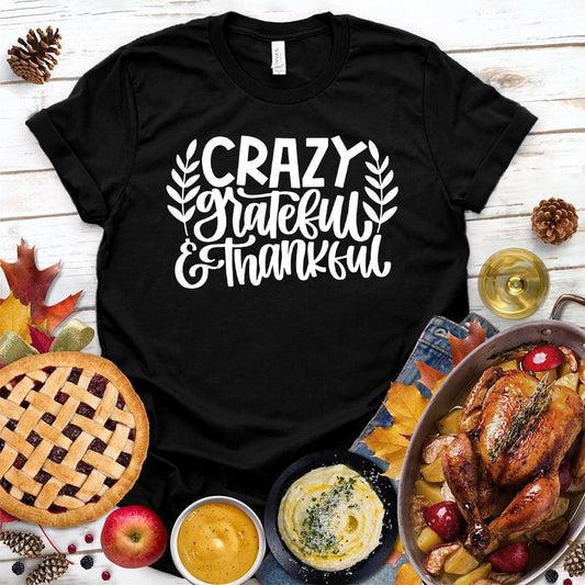Crazy Grateful & Thankful Version 2 T-Shirt