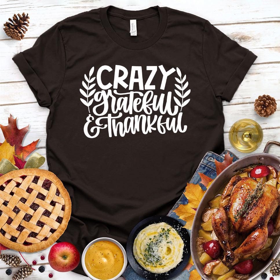 Crazy Grateful & Thankful Version 2 T-Shirt