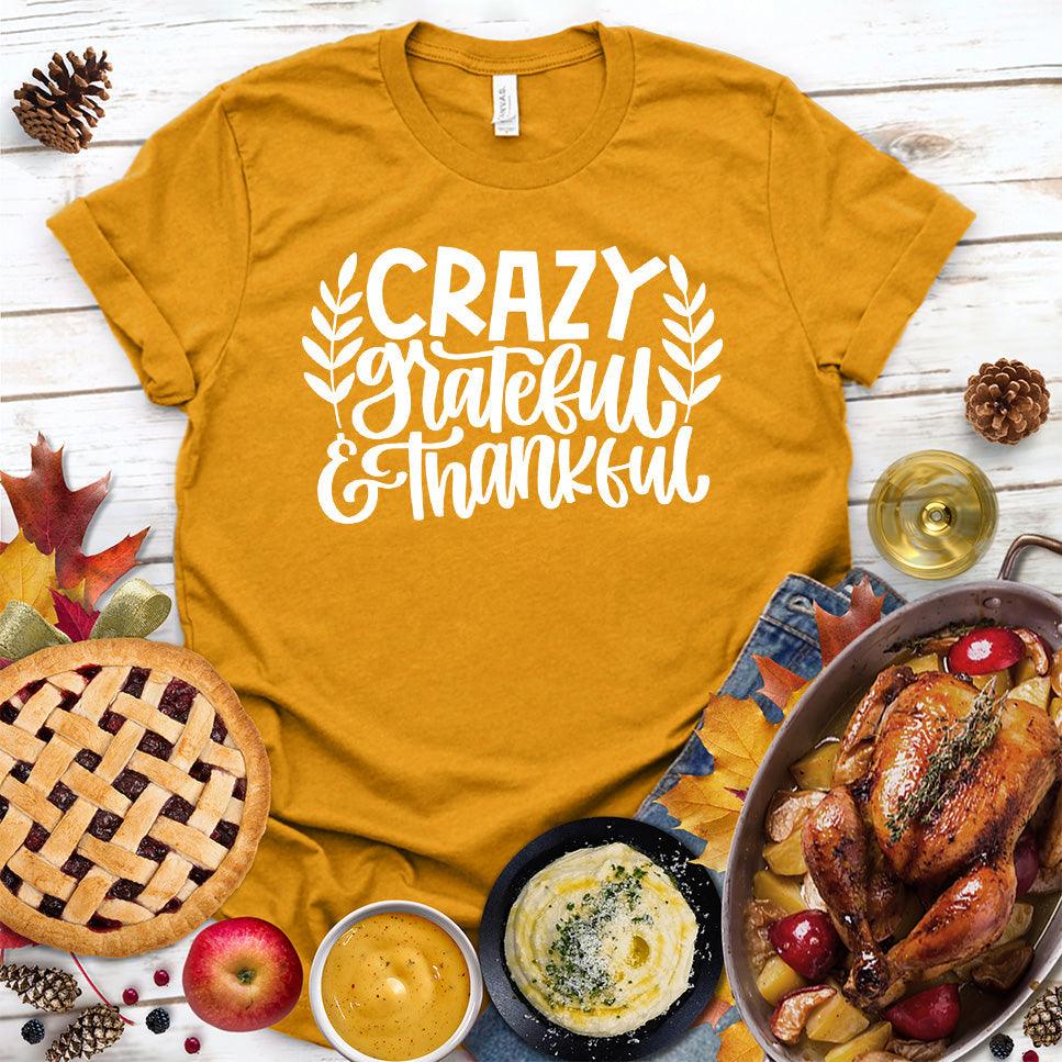 Crazy Grateful & Thankful Version 2 T-Shirt