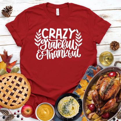 Crazy Grateful & Thankful Version 2 T-Shirt