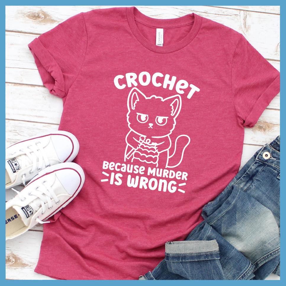 Crochet Because Murder Is Wrong T-Shirt