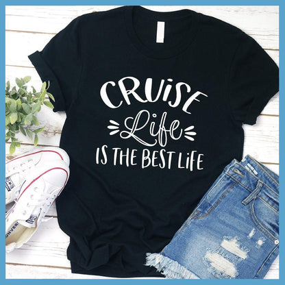 Cruise Life Is The Best Life T-Shirt