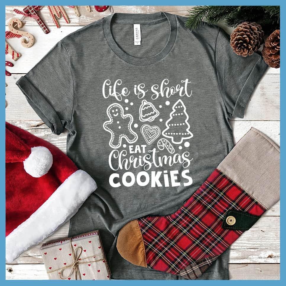 Life Is Short Eat Christmas Cookies T-Shirt