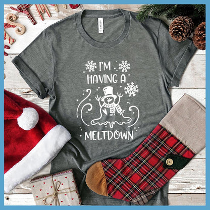 I'm Having A Meltdown T-Shirt