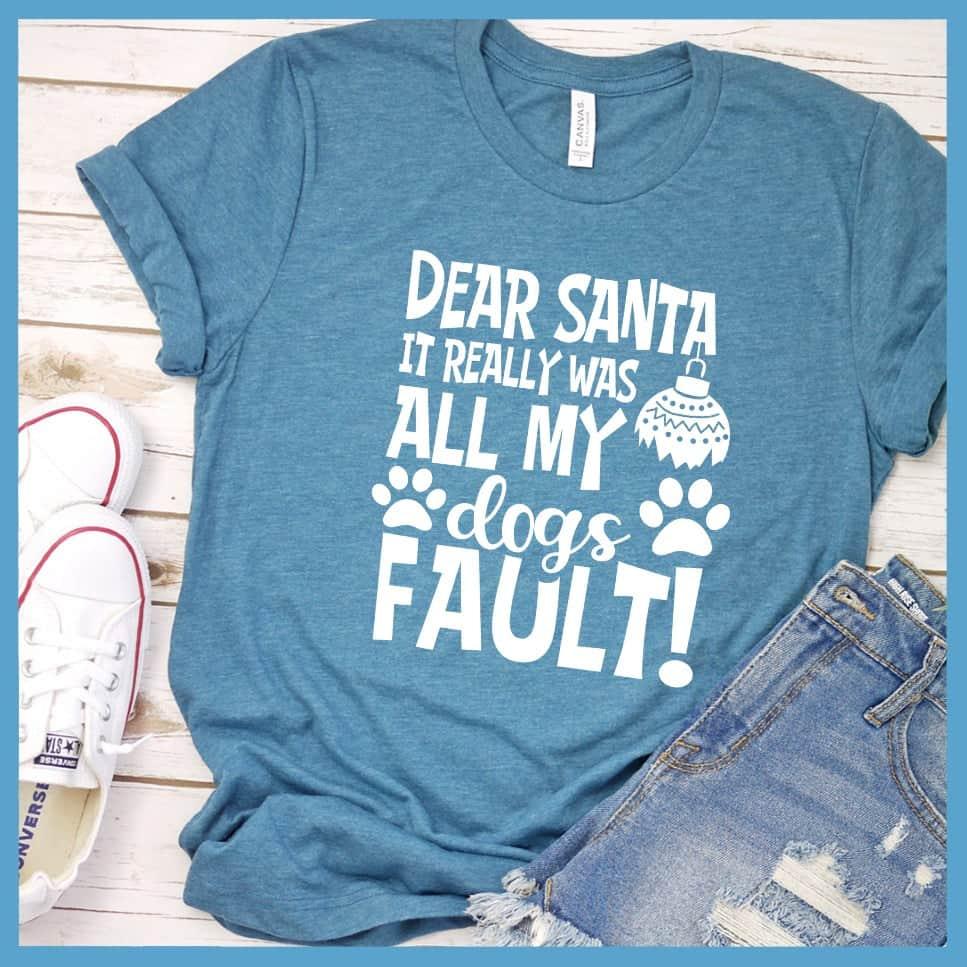 Dear Santa It Really Was All My Dog's Fault T-Shirt