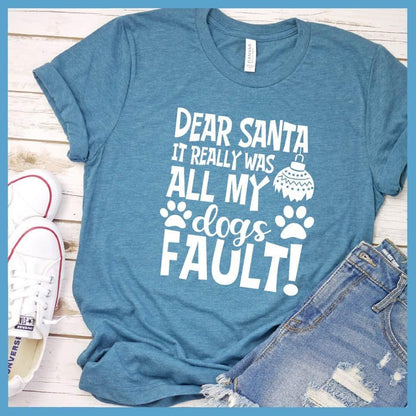 Dear Santa It Really Was All My Dog's Fault T-Shirt