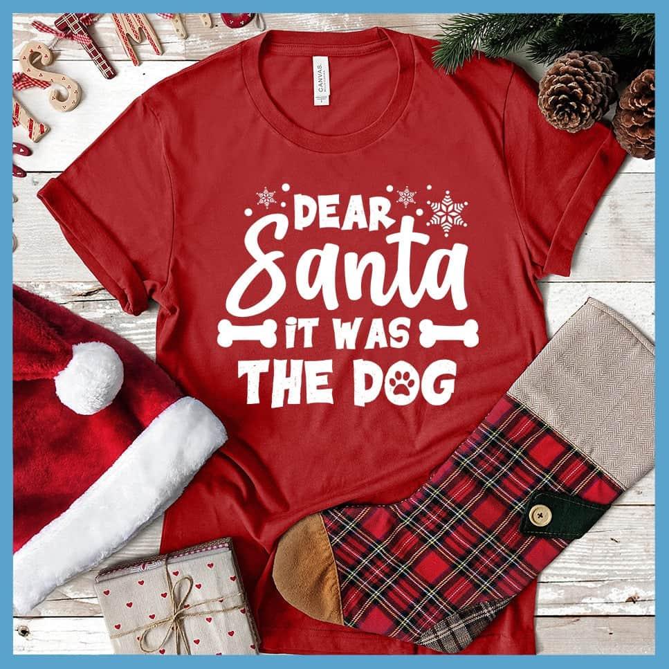 Dear Santa It Was The Dog T-Shirt
