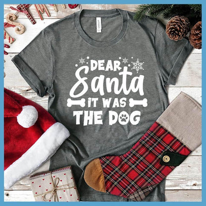 Dear Santa It Was The Dog T-Shirt