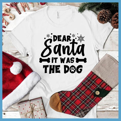 Dear Santa It Was The Dog T-Shirt