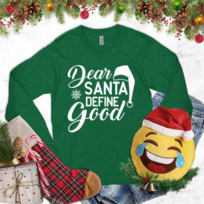 Dear Santa Define Good Long Sleeves