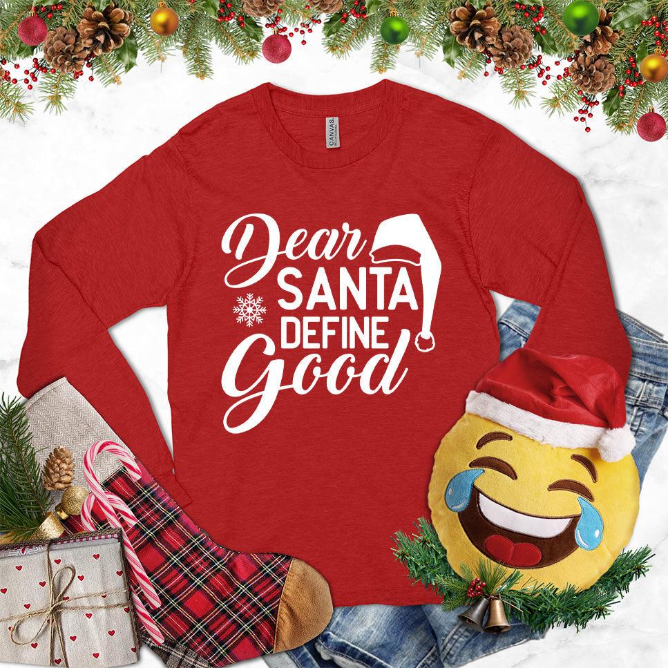 Dear Santa Define Good Long Sleeves