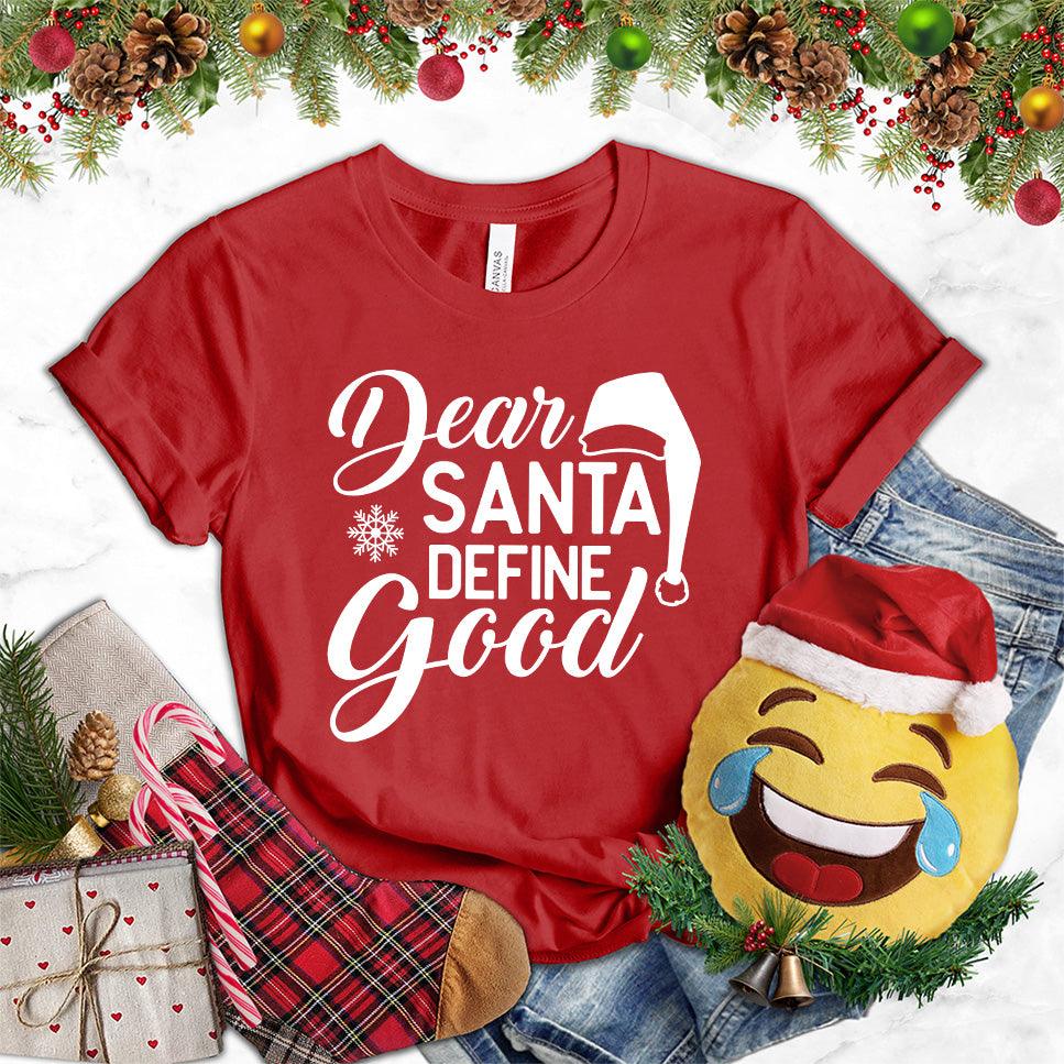 Dear Santa Define Good T-Shirt