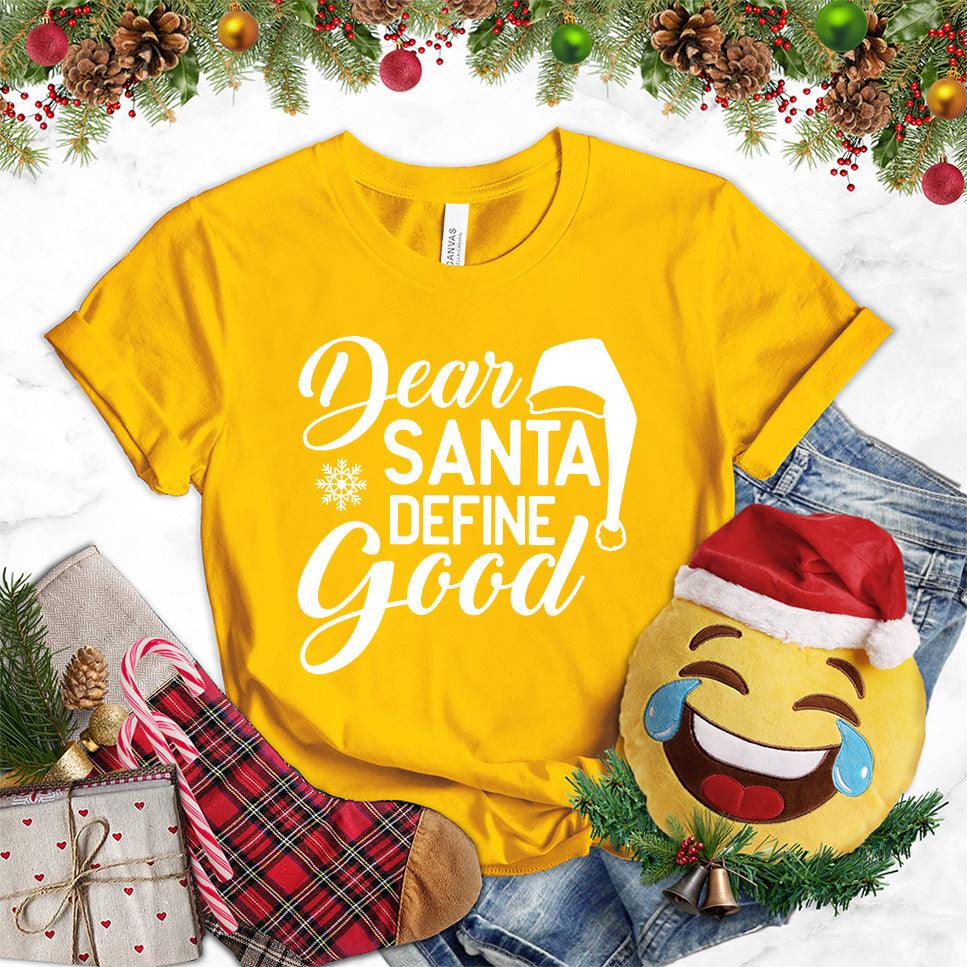 Dear Santa Define Good T-Shirt