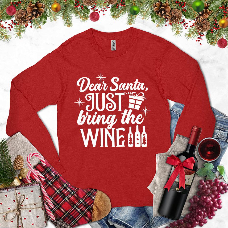 Dear Santa Just Bring The Wine Version 2 Long Sleeves