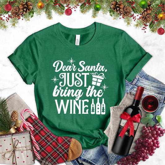 Dear Santa Just Bring The Wine Version 2 T-Shirt