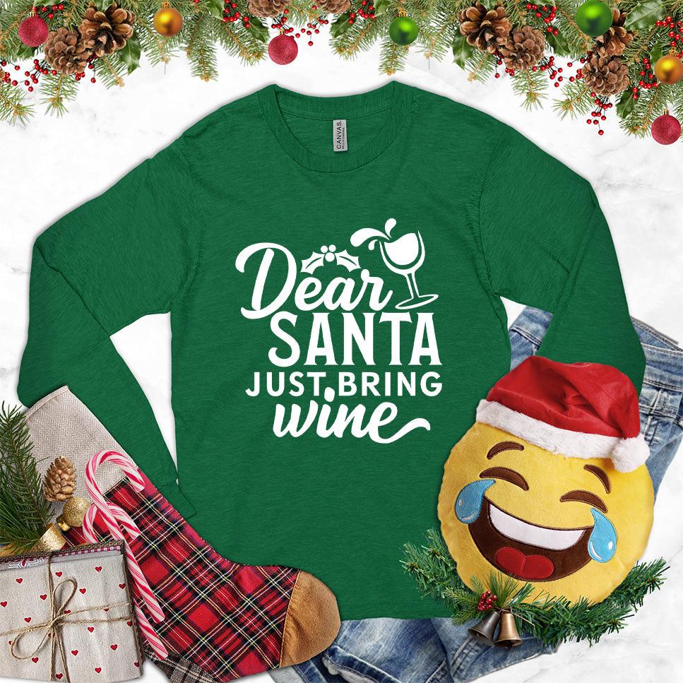 Dear Santa Just Bring Wine Long Sleeves