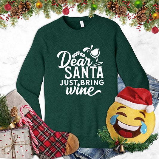 Dear Santa Just Bring Wine Sweatshirt