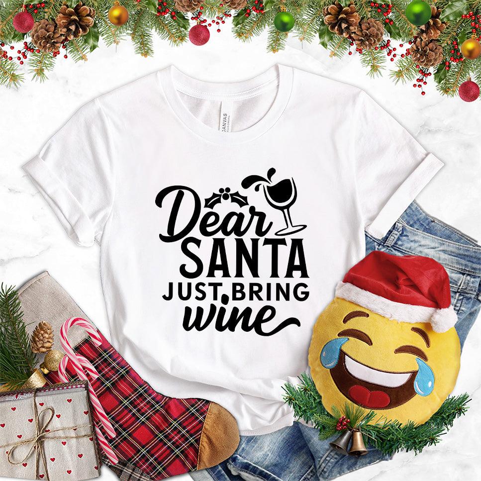 Dear Santa Just Bring Wine T-Shirt