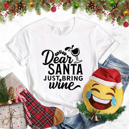 Dear Santa Just Bring Wine T-Shirt