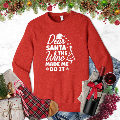 Dear Santa The Wine Made Me Do It Sweatshirt
