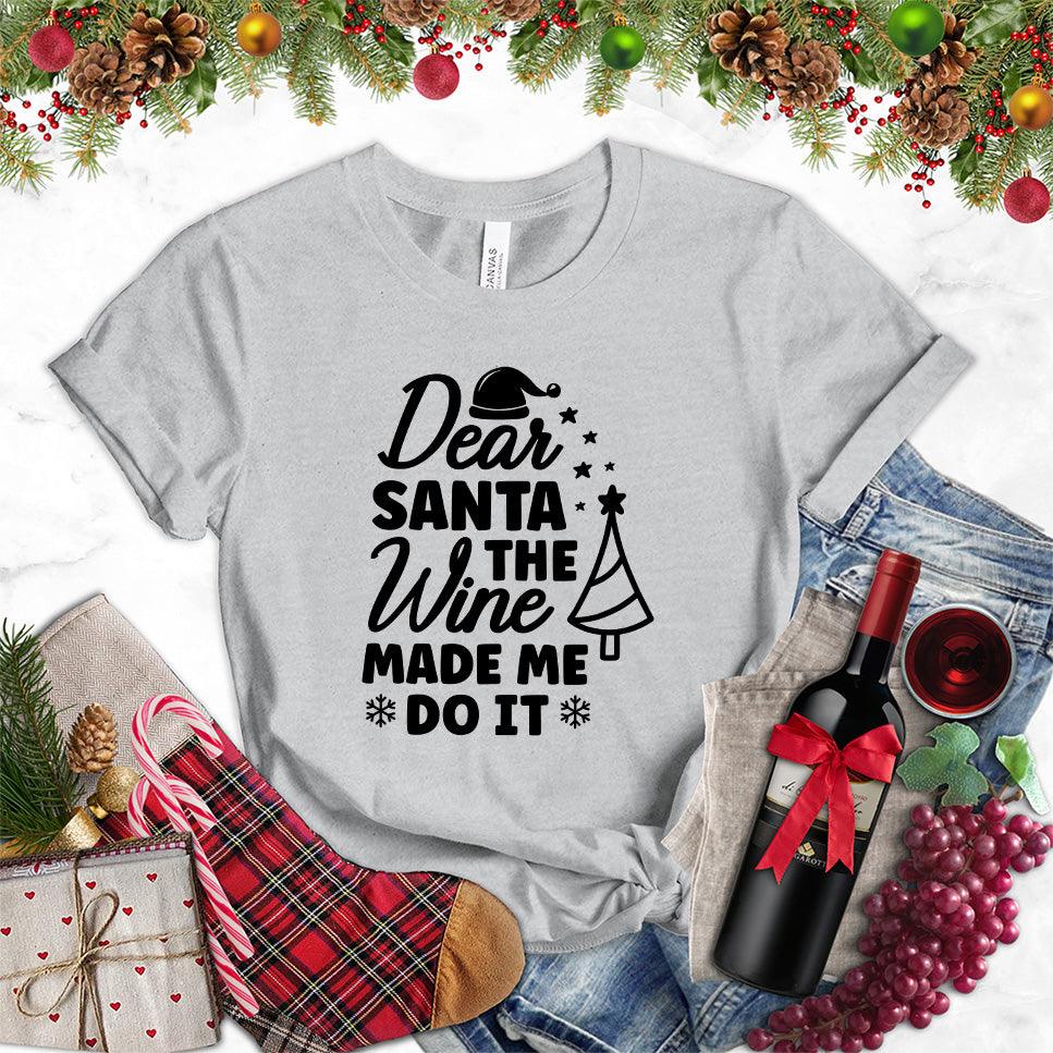 Dear Santa The Wine Made Me Do It T-Shirt