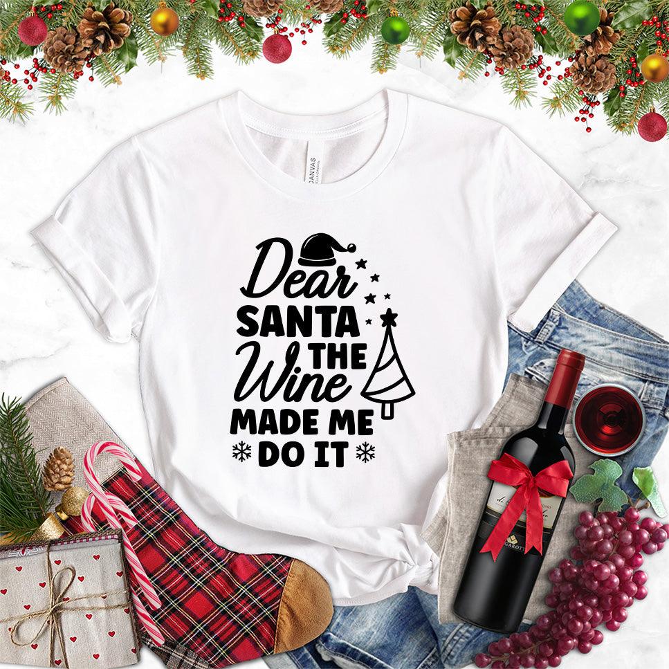 Dear Santa The Wine Made Me Do It T-Shirt