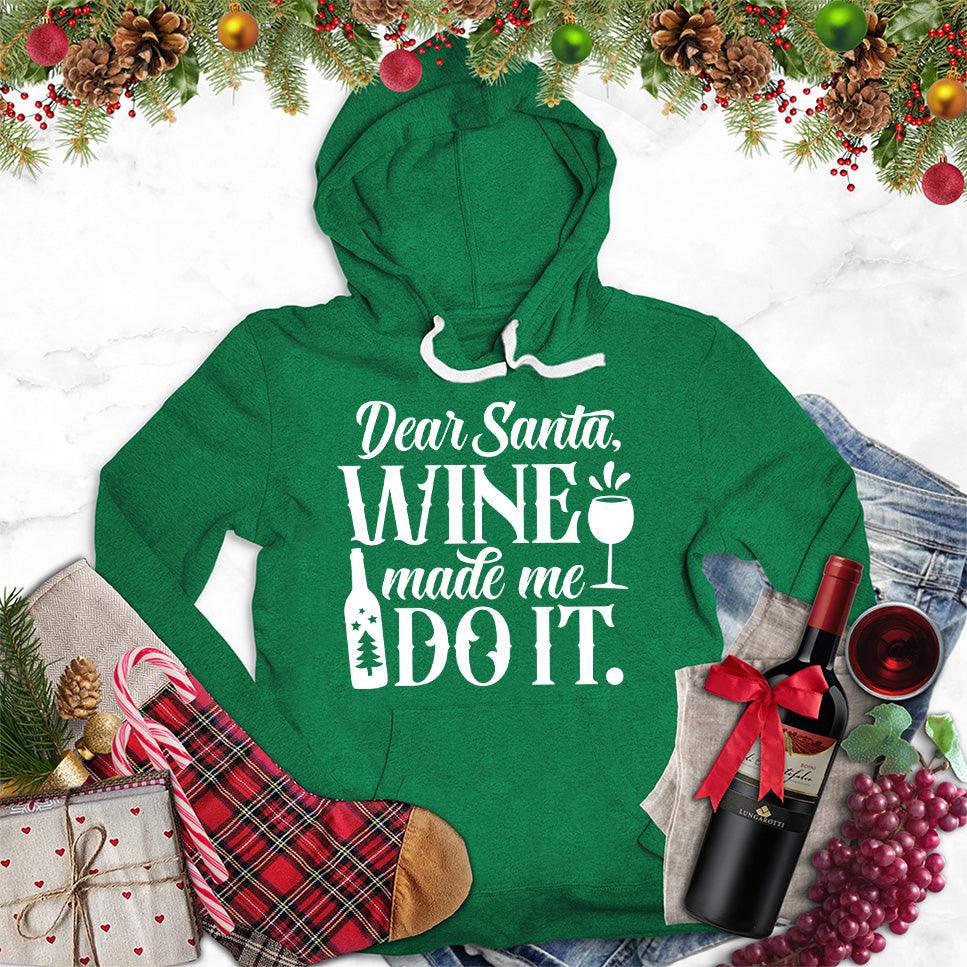Dear Santa Wine Made Me Do It Hoodie