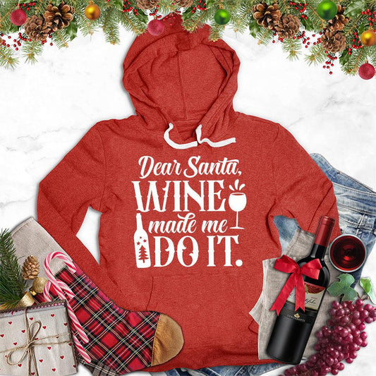 Dear Santa Wine Made Me Do It Hoodie