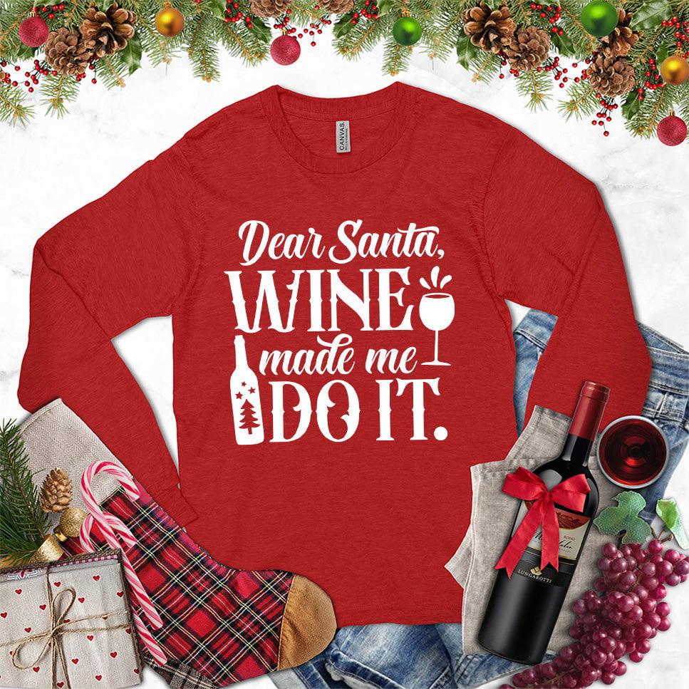 Dear Santa Wine Made Me Do It Long Sleeves