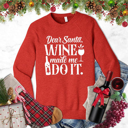 Dear Santa Wine Made Me Do It Sweatshirt
