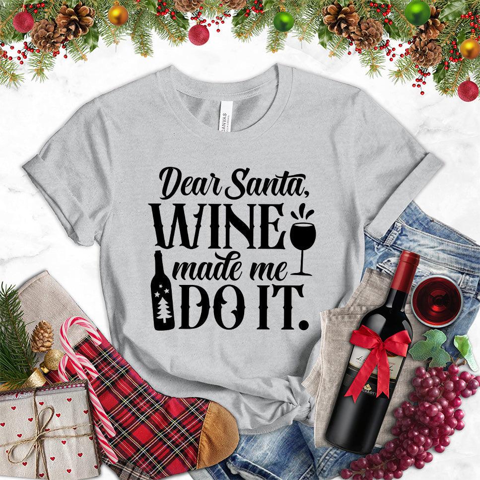 Dear Santa Wine Made Me Do It T-Shirt