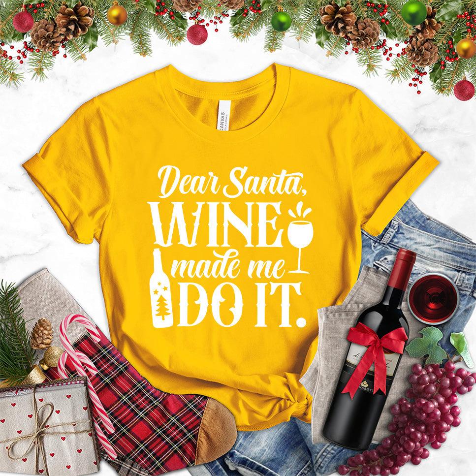 Dear Santa Wine Made Me Do It T-Shirt