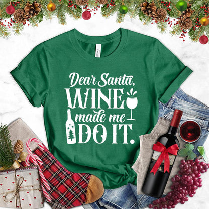 Dear Santa Wine Made Me Do It T-Shirt