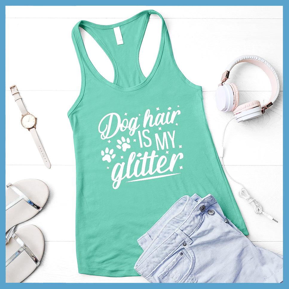 Dog Hair Is My Glitter Tank Top