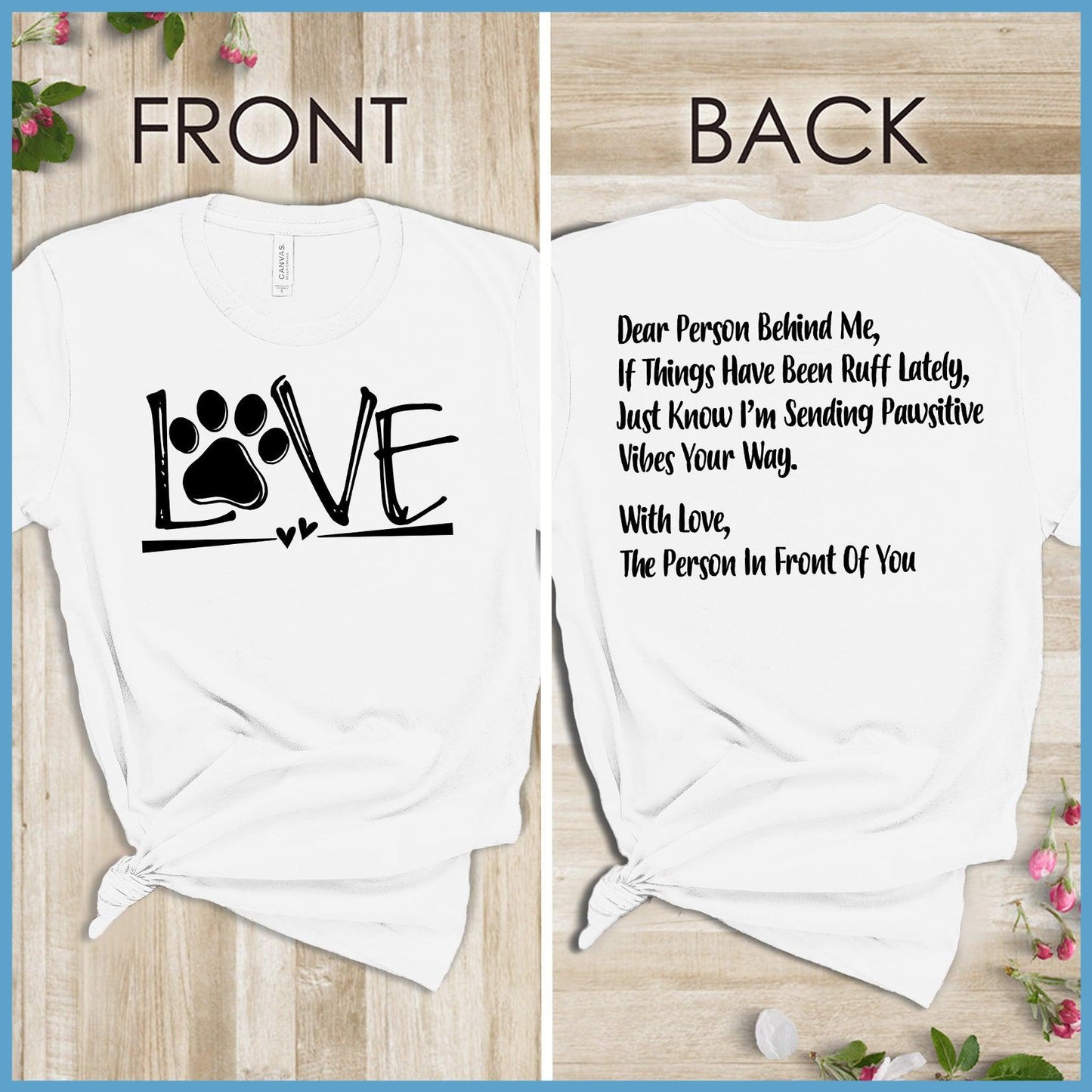 Dog Love, Dear Person Behind Me T-Shirt