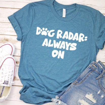 Dog Radar Always On T-Shirt