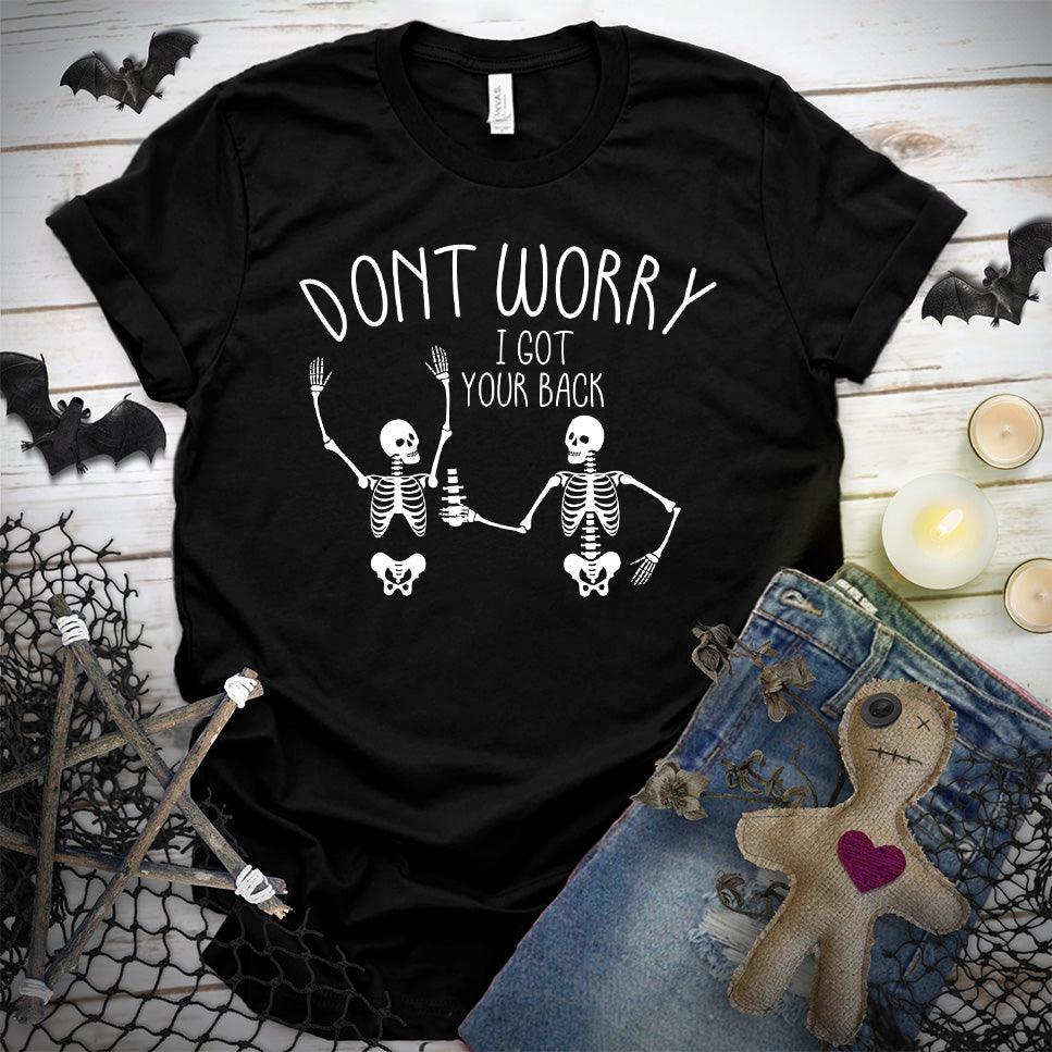 Don't Worry I Got Your Back T-Shirt