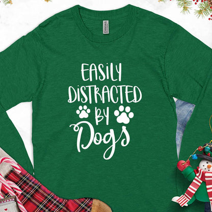 Easily Distracted By Dogs Long Sleeves