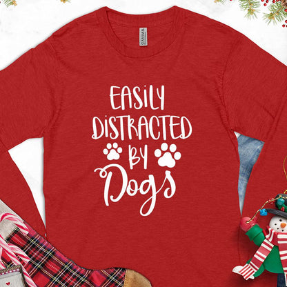 Easily Distracted By Dogs Long Sleeves