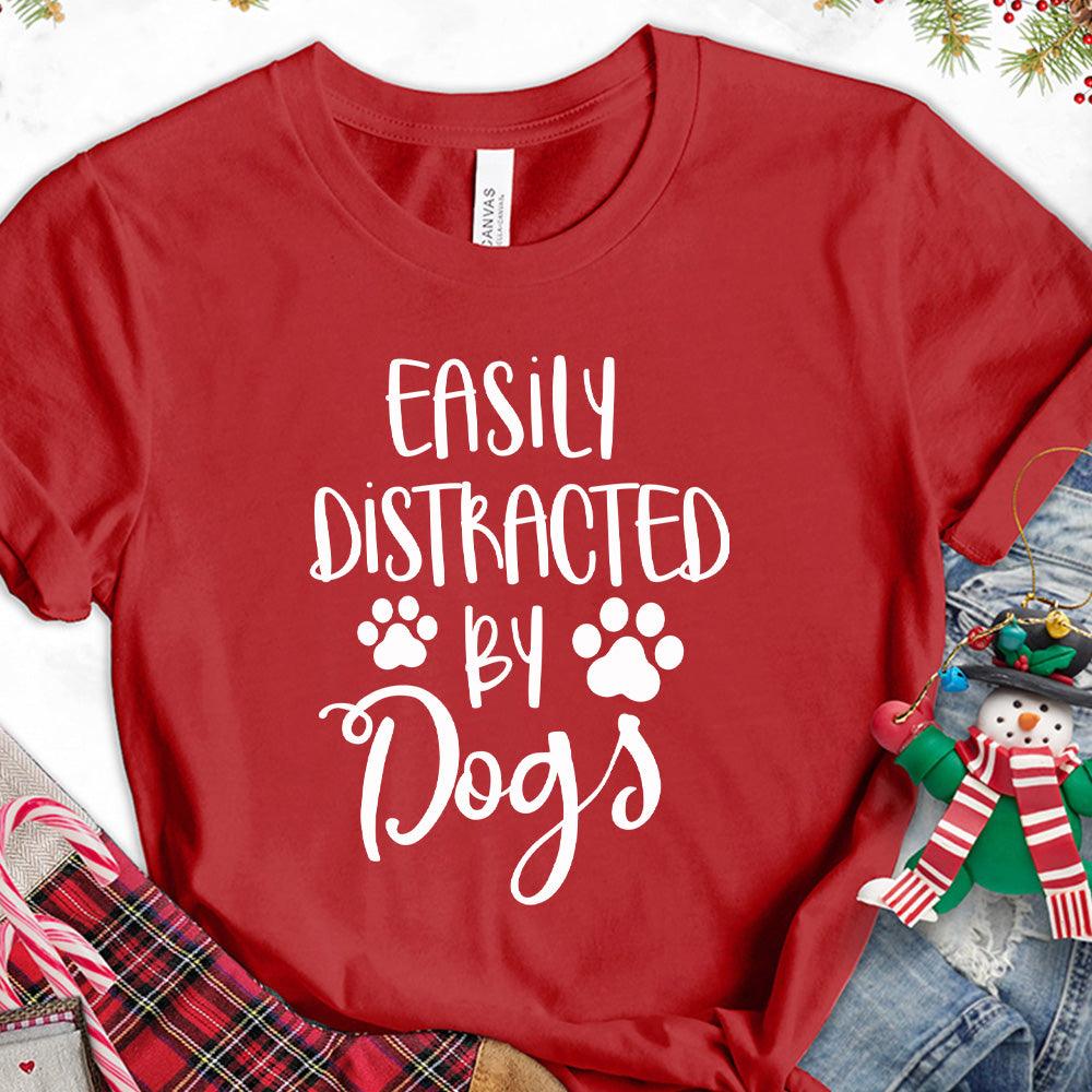 Easily Distracted By Dogs T-Shirt