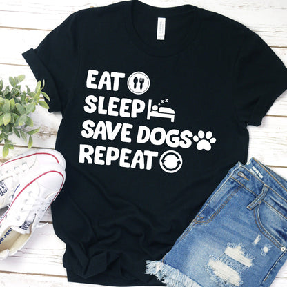 Eat Sleep Save Dogs Repeat T-Shirt