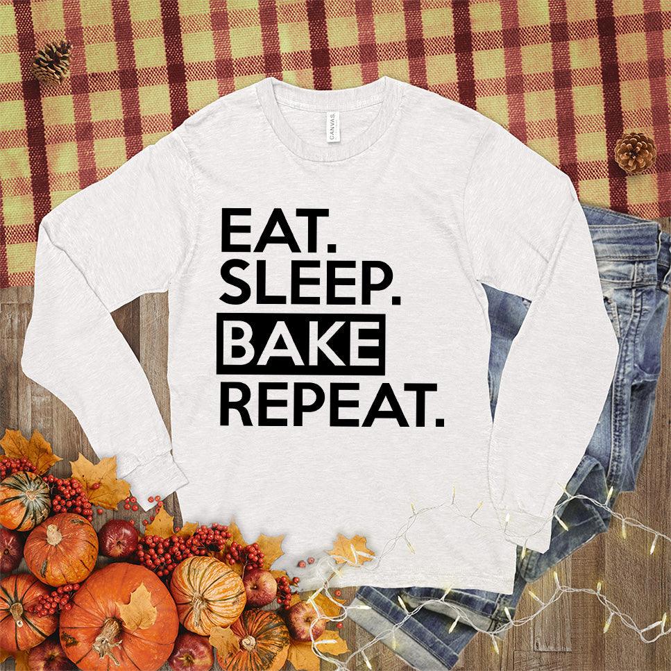 Eat Sleep Bake Repeat Long Sleeves