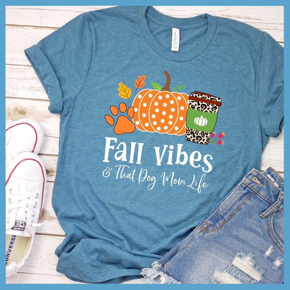Fall Vibes And Dog Mom Life Colored T-Shirt