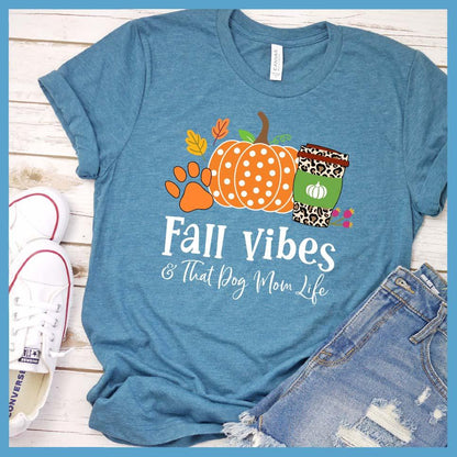 Fall Vibes And Dog Mom Life Colored T-Shirt