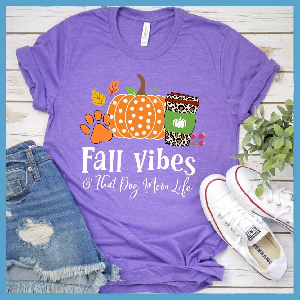 Fall Vibes And Dog Mom Life Colored T-Shirt